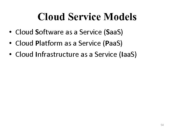Cloud Service Models • Cloud Software as a Service (Saa. S) • Cloud Platform