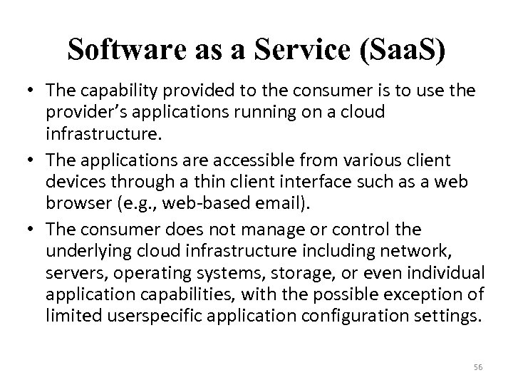 Software as a Service (Saa. S) • The capability provided to the consumer is