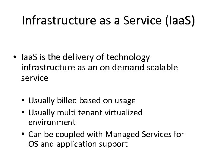 Infrastructure as a Service (Iaa. S) • Iaa. S is the delivery of technology