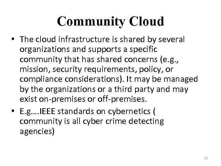 Community Cloud • The cloud infrastructure is shared by several organizations and supports a