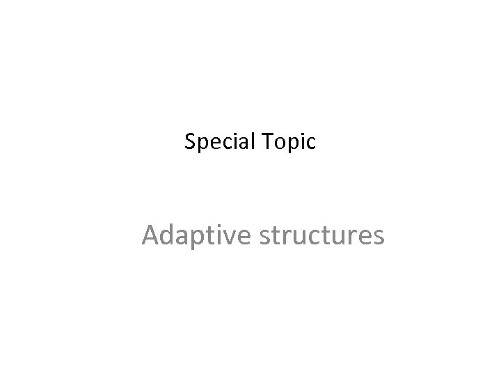 Special Topic Adaptive structures 