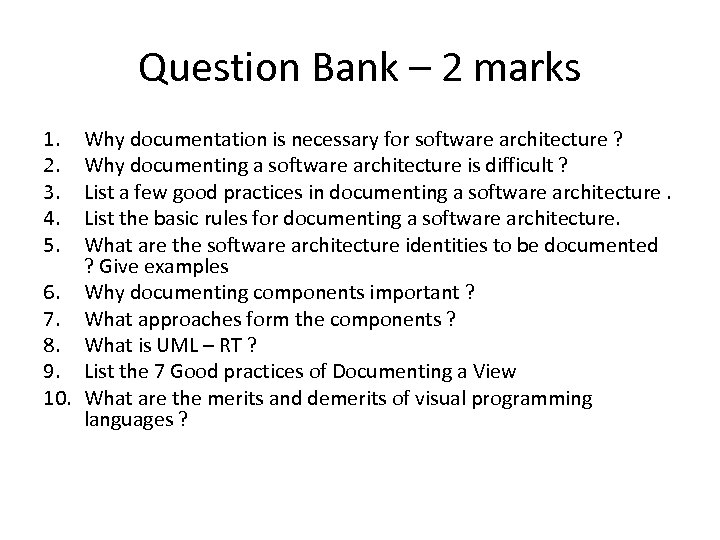 Question Bank – 2 marks 1. 2. 3. 4. 5. Why documentation is necessary