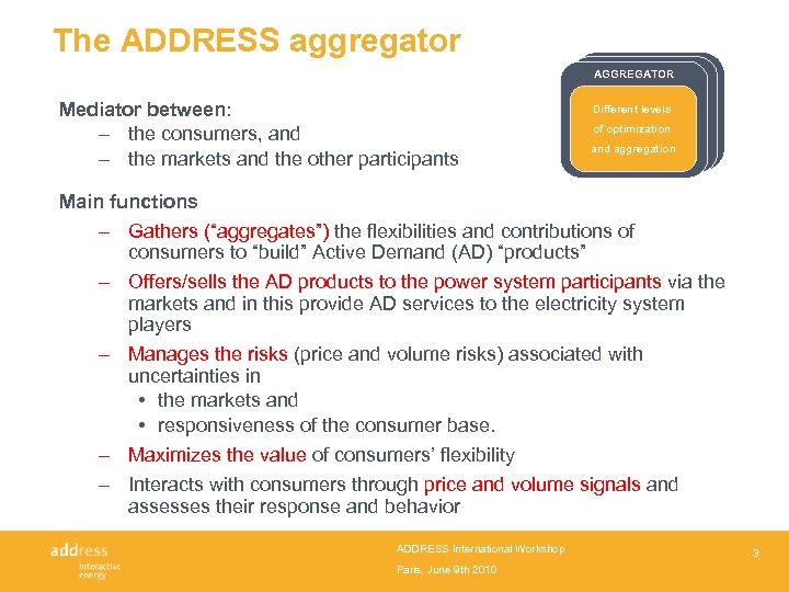 The ADDRESS aggregator AGGREGATOR Mediator between: – the consumers, and – the markets and