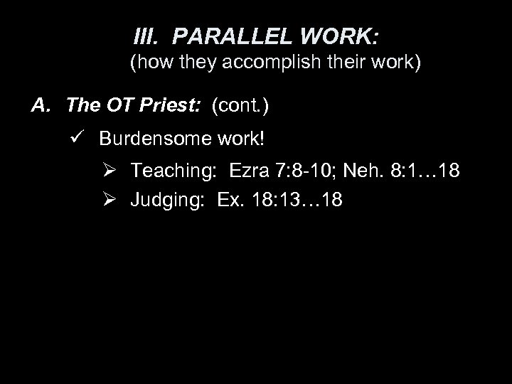 III. PARALLEL WORK: (how they accomplish their work) A. The OT Priest: (cont. )