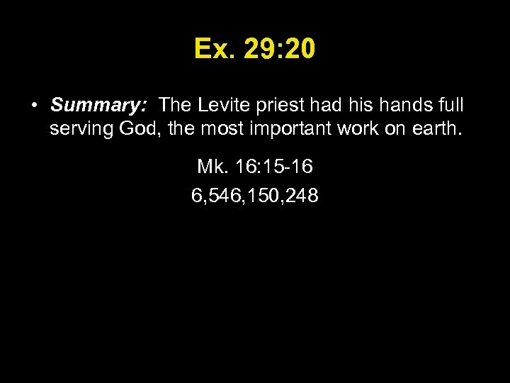 Ex. 29: 20 • Summary: The Levite priest had his hands full serving God,
