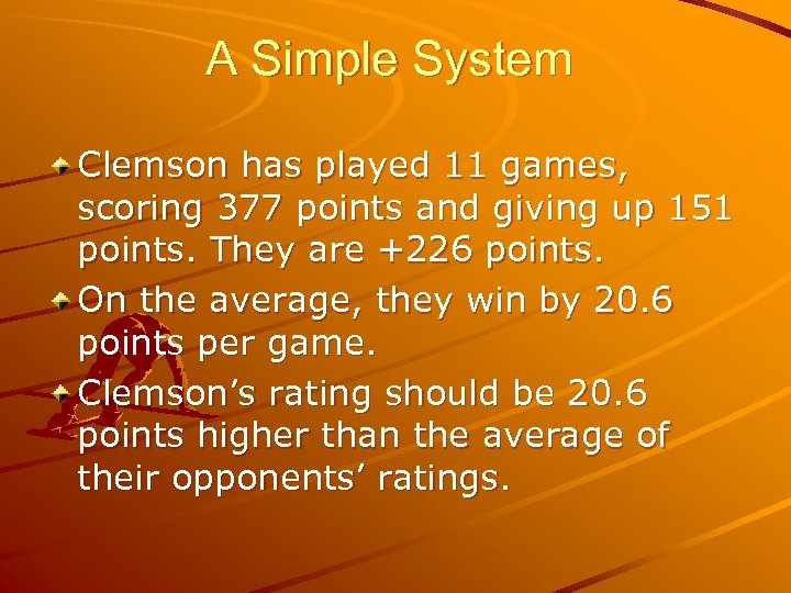 A Simple System Clemson has played 11 games, scoring 377 points and giving up