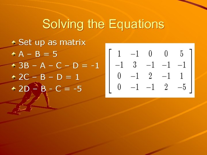 Solving the Equations Set up as matrix A–B=5 3 B – A – C