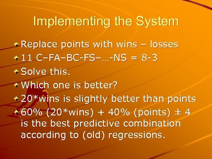 Implementing the System Replace points with wins – losses 11 C–FA–BC-FS–…-NS = 8 -3