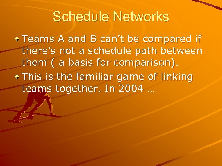 Schedule Networks Teams A and B can’t be compared if there’s not a schedule