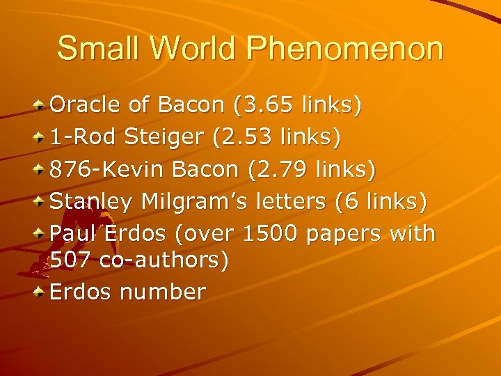 Small World Phenomenon Oracle of Bacon (3. 65 links) 1 -Rod Steiger (2. 53