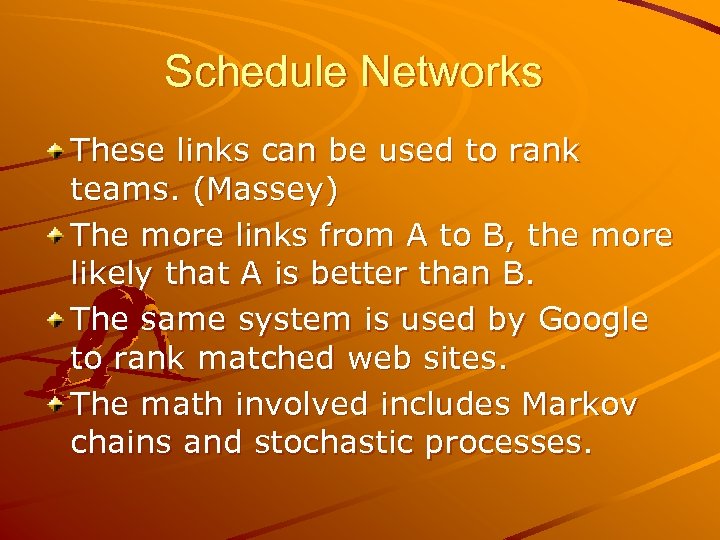 Schedule Networks These links can be used to rank teams. (Massey) The more links