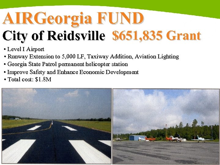 AIRGeorgia FUND City of Reidsville $651, 835 Grant • Level I Airport • Runway