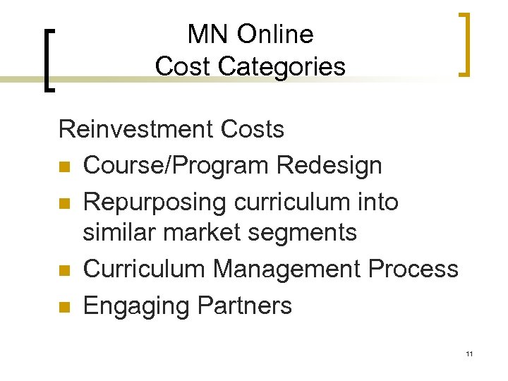 MN Online Cost Categories Reinvestment Costs n Course/Program Redesign n Repurposing curriculum into similar