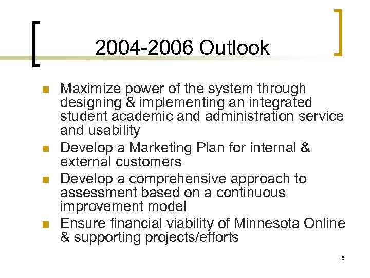 2004 -2006 Outlook n n Maximize power of the system through designing & implementing