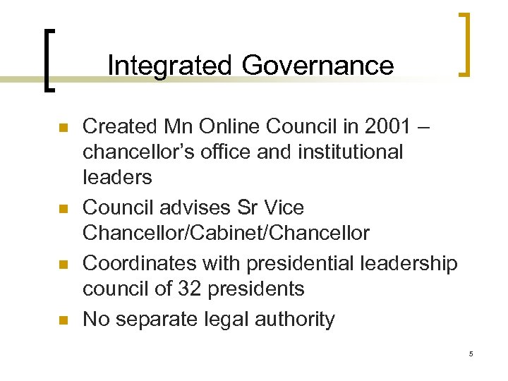 Integrated Governance n n Created Mn Online Council in 2001 – chancellor’s office and