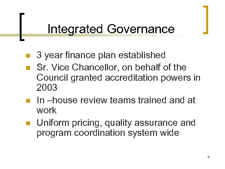 Integrated Governance n n 3 year finance plan established Sr. Vice Chancellor, on behalf