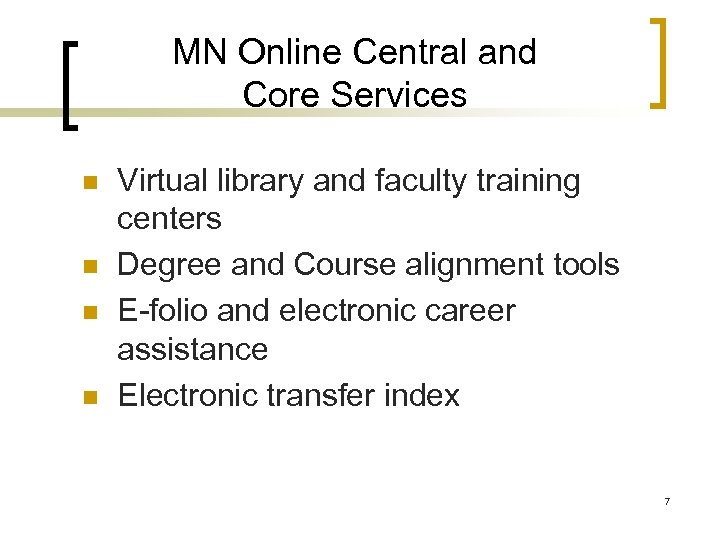 MN Online Central and Core Services n n Virtual library and faculty training centers
