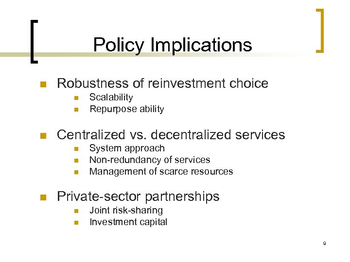 Policy Implications n Robustness of reinvestment choice n n n Centralized vs. decentralized services