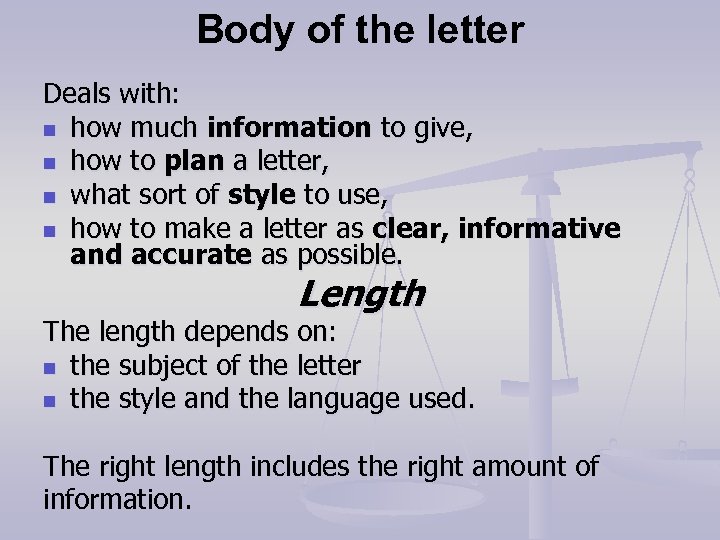 Body of the letter Deals with: n how much information to give, n how