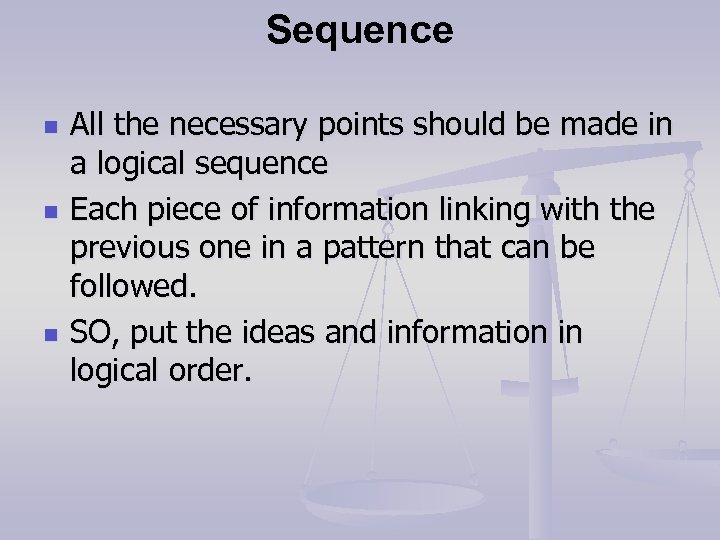 Sequence n n n All the necessary points should be made in a logical