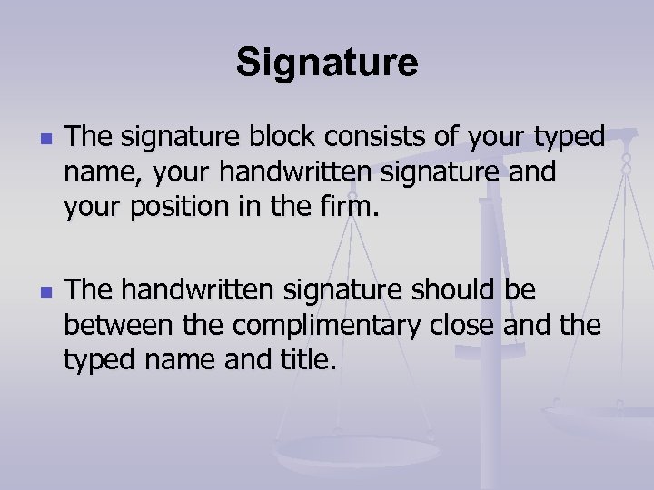 Signature n n The signature block consists of your typed name, your handwritten signature