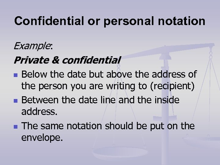 Confidential or personal notation Example: Private & confidential n n n Below the date