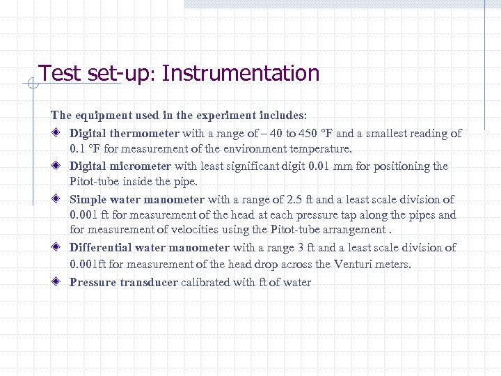 Test set-up: Instrumentation The equipment used in the experiment includes: Digital thermometer with a