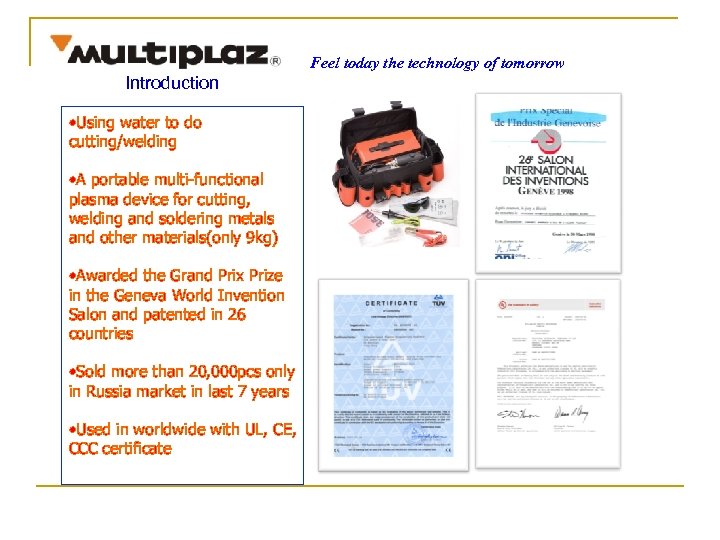 Feel today the technology of tomorrow Introduction • Using water to do cutting/welding •