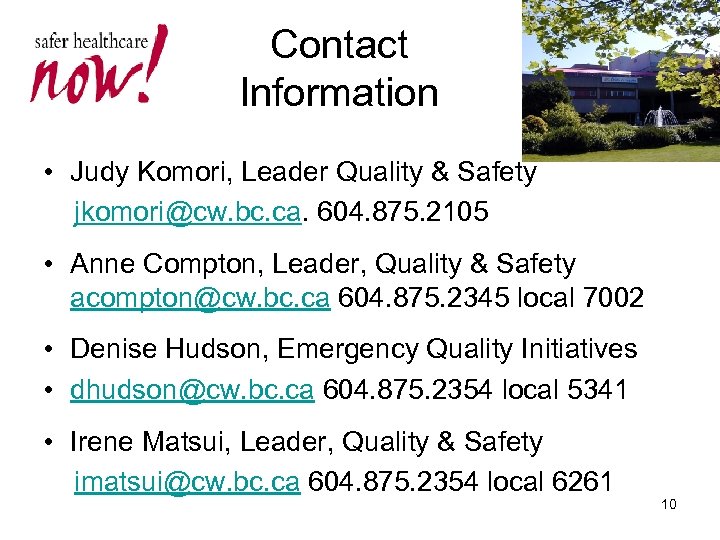 Contact Information • Judy Komori, Leader Quality & Safety jkomori@cw. bc. ca. 604. 875.
