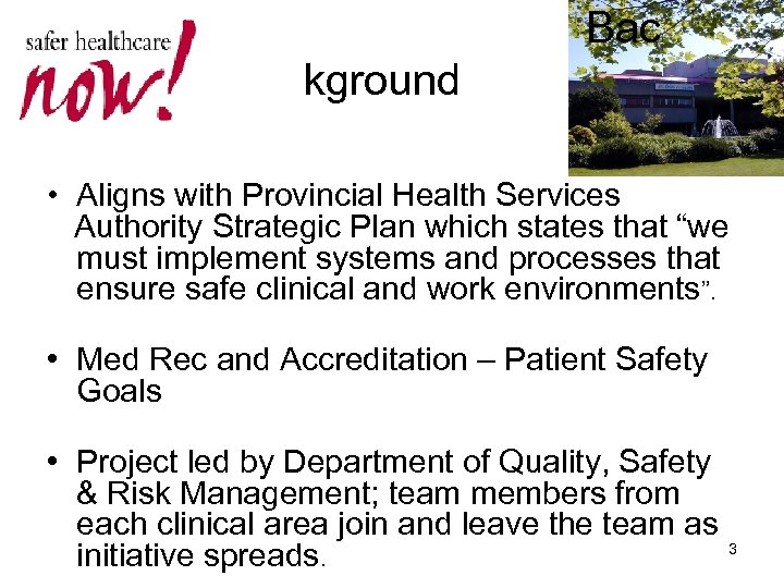 Bac kground • Aligns with Provincial Health Services Authority Strategic Plan which states that