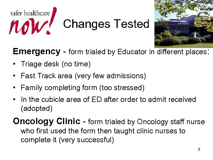 Changes Tested Emergency - form trialed by Educator in different places: • Triage desk
