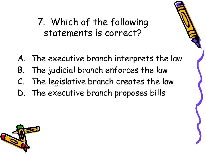 7. Which of the following statements is correct? A. B. C. D. The executive