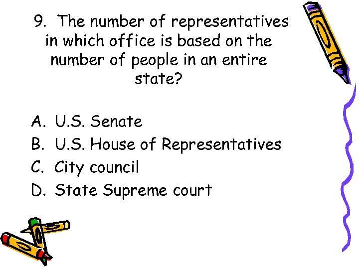 9. The number of representatives in which office is based on the number of