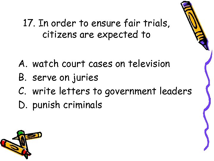 17. In order to ensure fair trials, citizens are expected to A. B. C.