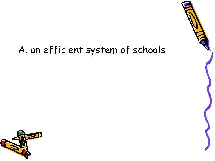 A. an efficient system of schools 