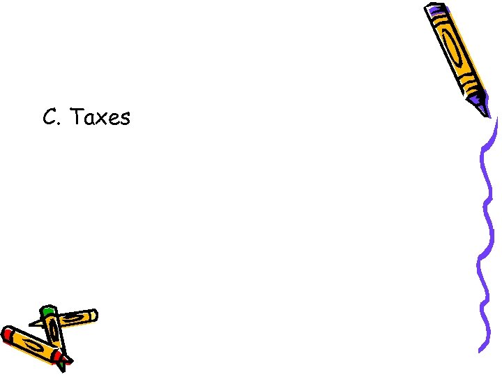 C. Taxes 