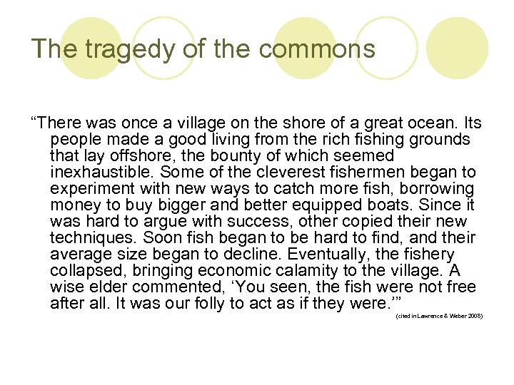 The tragedy of the commons “There was once a village on the shore of