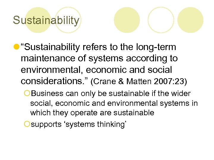 Sustainability l “Sustainability refers to the long-term maintenance of systems according to environmental, economic