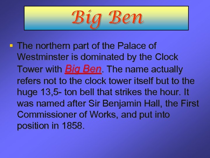 Big Ben § The northern part of the Palace of Westminster is dominated by