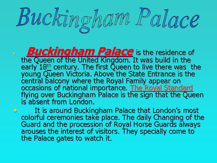  • • . Buckingham Palace is the residence of the Queen of the