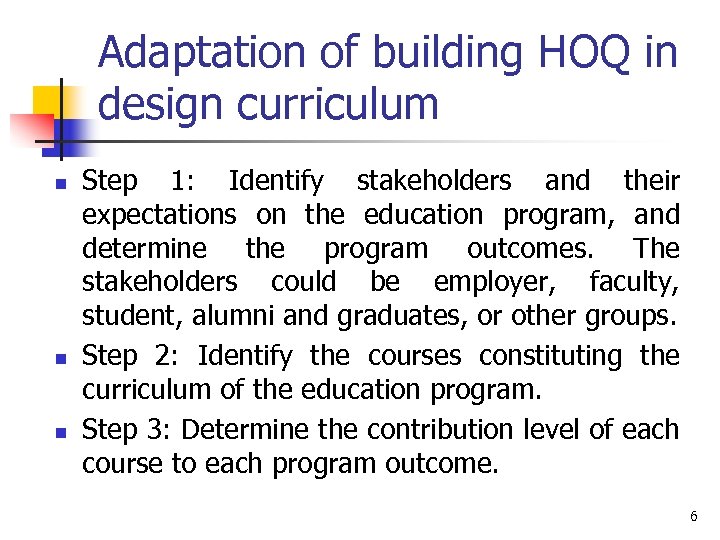 Adaptation of building HOQ in design curriculum n n n Step 1: Identify stakeholders