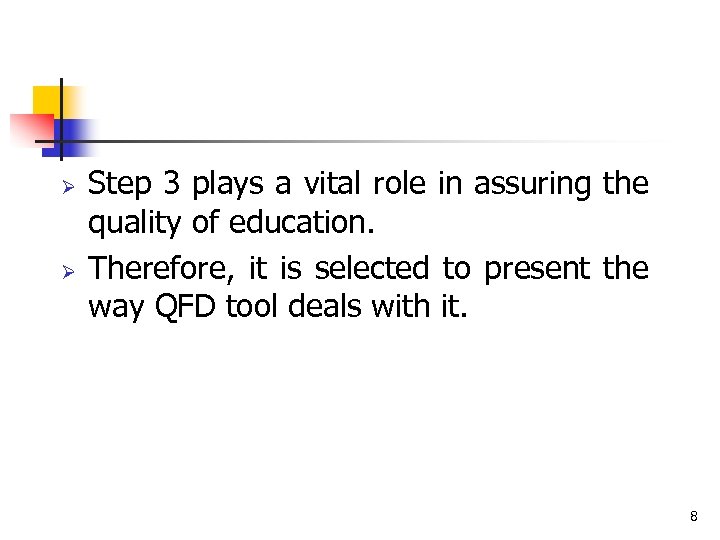 Ø Ø Step 3 plays a vital role in assuring the quality of education.