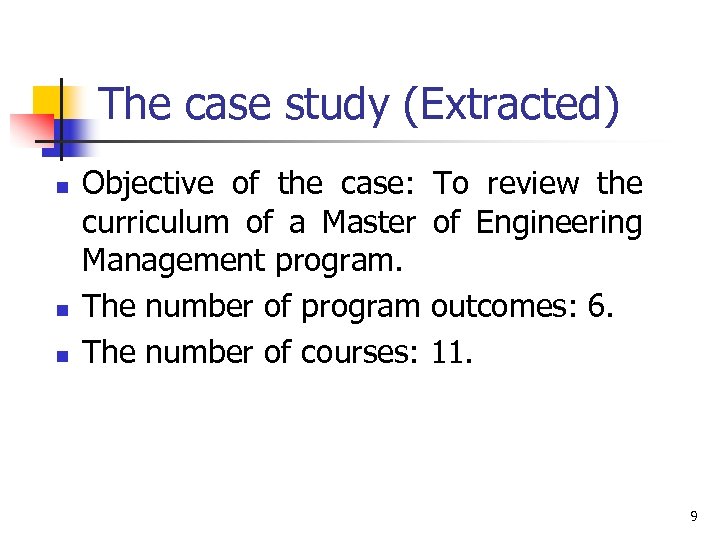 The case study (Extracted) n n n Objective of the case: To review the