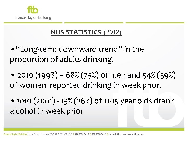 NHS STATISTICS (2012) • “Long-term downward trend” in the proportion of adults drinking. •