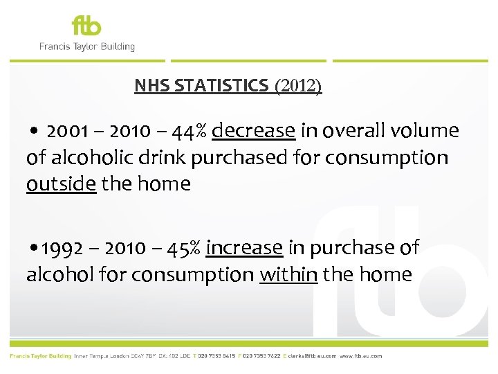 NHS STATISTICS (2012) • 2001 – 2010 – 44% decrease in overall volume of