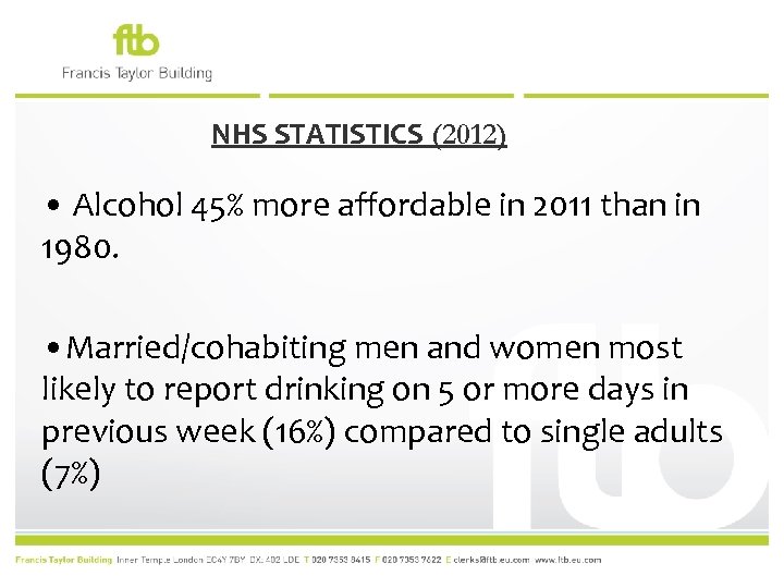 NHS STATISTICS (2012) • Alcohol 45% more affordable in 2011 than in 1980. •