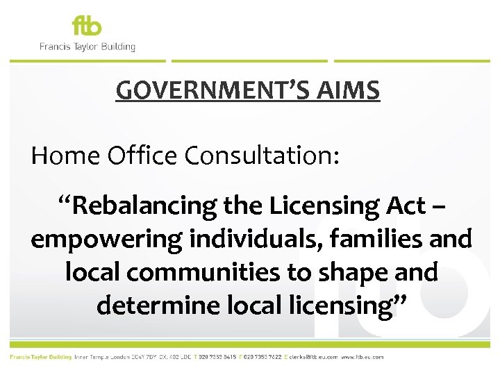 GOVERNMENT’S AIMS Home Office Consultation: “Rebalancing the Licensing Act – empowering individuals, families and