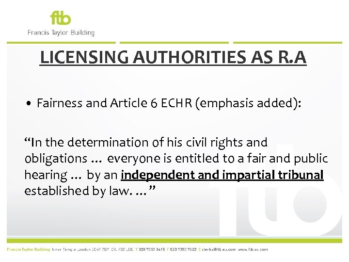 LICENSING AUTHORITIES AS R. A • Fairness and Article 6 ECHR (emphasis added): “In