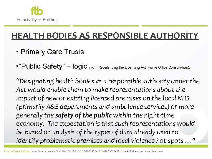 HEALTH BODIES AS RESPONSIBLE AUTHORITY • Primary Care Trusts • “Public Safety” – logic