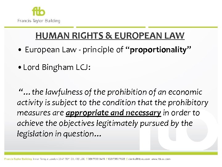 HUMAN RIGHTS & EUROPEAN LAW • European Law - principle of “proportionality” • Lord